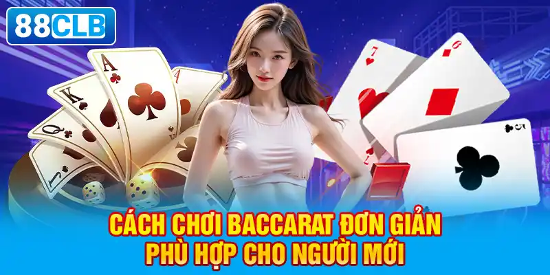 Top 3 cửa cược tiêu biểu nhất với Baccarat 88CLB