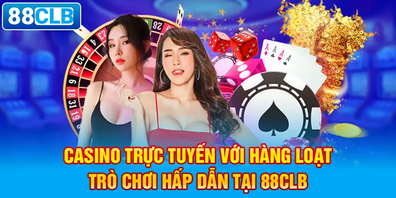 Điểm qua sân chơi Casino 88CLB cực hot