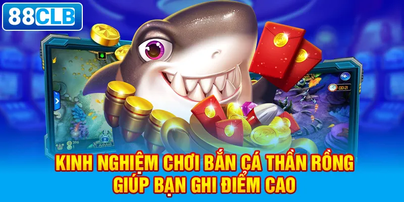 Phương pháp chinh phục Bắn Cá Thần Rồng 88CLB cho anh em