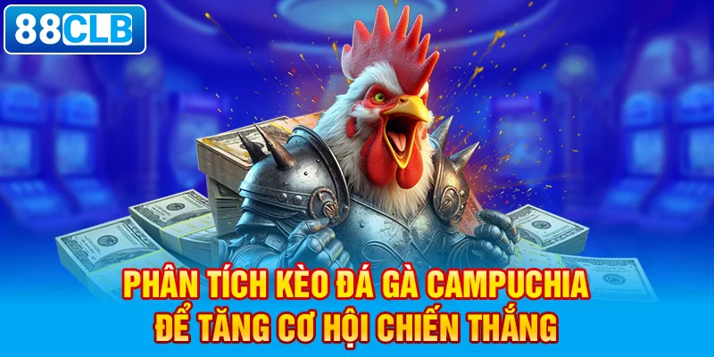 Điểm khác giữa đá gà Campuchia so với quốc gia khác